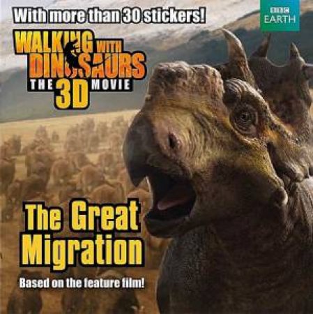 Walking with Dinosaurs Great Migration (with stickers) by Je Bright