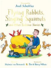 Flying Rabbits Singing Squirrels And Other Bedtime Stories