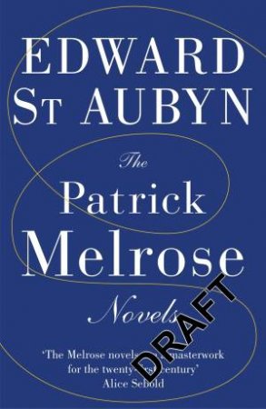 The Patrick Melrose Novels by Edward St Aubyn