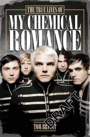 The True Lives of My Chemical Romance by Tom Bryant