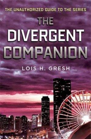 The Divergent Companion by Lois H. Gresh