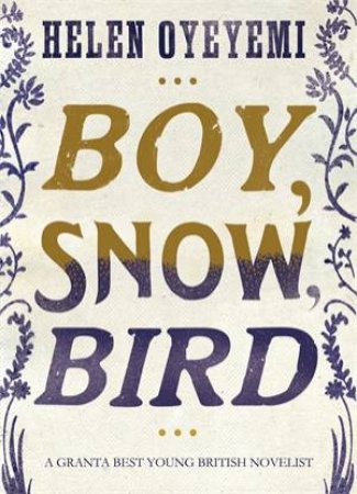 Boy, Snow, Bird by Helen Oyeyemi