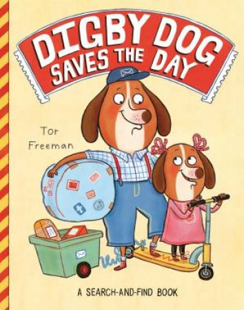 Digby Dog Saves the Day by Tor Freeman