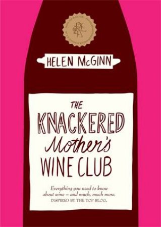 The Knackered Mother's Wine Club by Helen McGinn