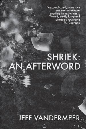 Shriek: An Afterword by Jeff Vandermeer