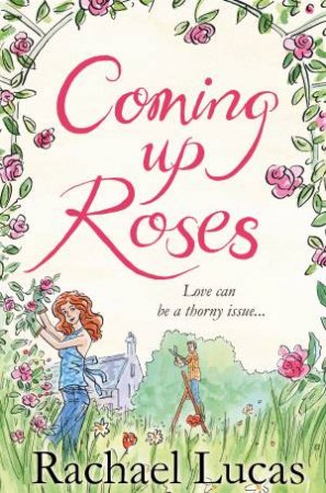 Coming Up Roses by Rachael Lucas