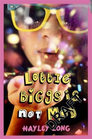 Lottie Biggs is (Not) Mad by Hayley Long