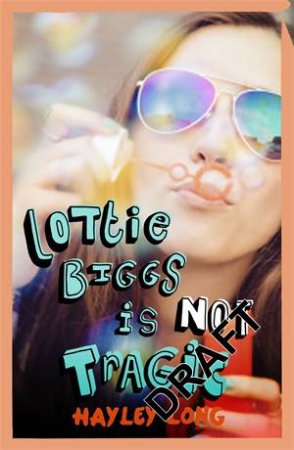 Lottie Biggs is (Not) Tragic by Hayley Long