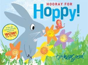 Hooray for Hoppy! by Tim Hopgood