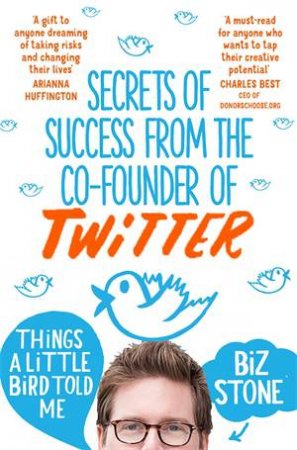 Things A Little Bird Told Me by Biz Stone