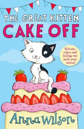 The Great Kitten Cake Off by Anna Wilson