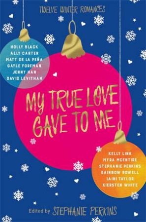 My True Love Gave To Me by Stephanie Perkins