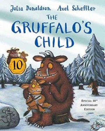 The Gruffalo's Child (10th anniversary edition) by Julia Donaldson