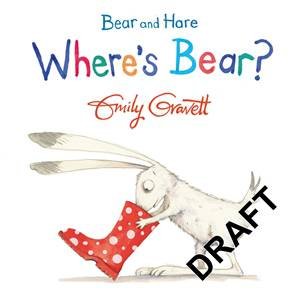 Bear and Hare: Where's Bear? by Emily Gravett