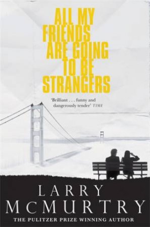 All My Friends Are Going to be Strangers by Larry McMurtry