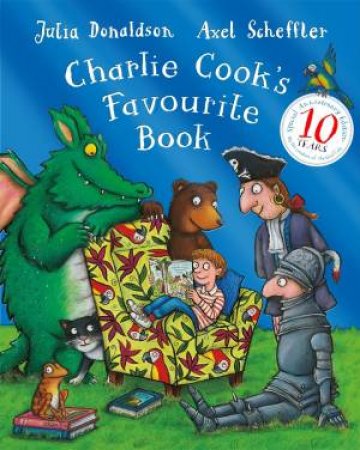 Charlie Cook's Favourite Book (10th Anniversary Edition) by Julia Donaldson