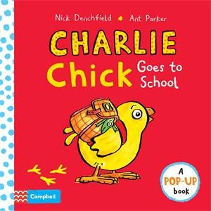 Charlie Chick Goes To School by Nick Denchfield