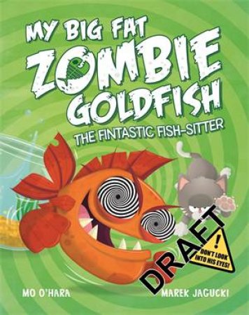 My Big Fat Zombie Goldfish by Mo O'Hara