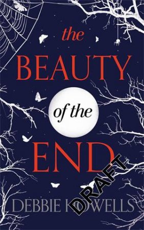 The Beauty Of The End by Debbie Howells