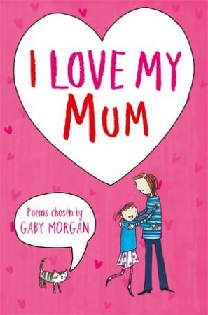 I Love My Mum by Gaby Morgan