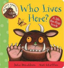 My First Gruffalo Who Lives Here LifttheFlap Book