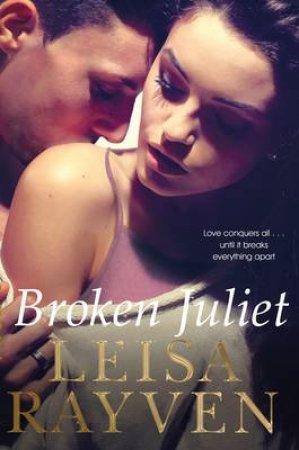 Broken Juliet by Leisa Rayven