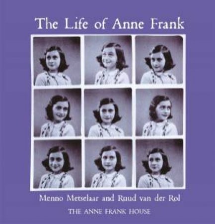 The Life of Anne Frank by Anne Frank House