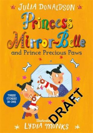 Princess Mirror-Belle and Prince Precious Paws by Julia Donaldson