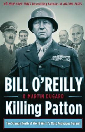 Killing Patton by Bill O'Reilly and Martin Dugard