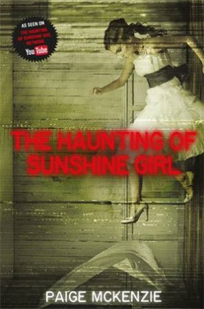 The Haunting Of Sunshine Girl by Paige McKenzie