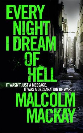 Every Night I Dream Of Hell by Malcolm Mackay