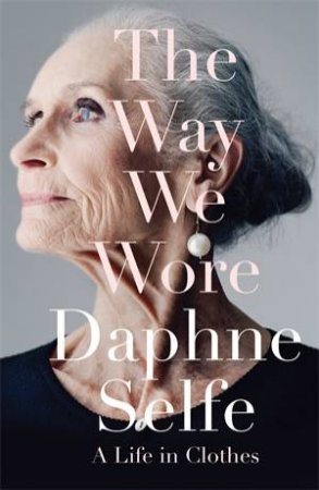 The Way We Wore by Daphne Selfe