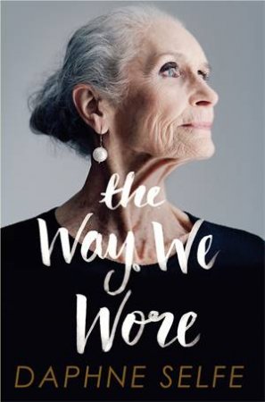 The Way We Wore by Daphne Selfe