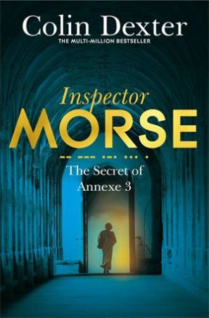 The Secret Of Annexe 3 by Colin Dexter