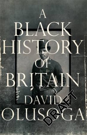 A Black History of Britain by David Olusoga