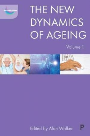 The new dynamics of ageing, vol 1 by Alan Walker