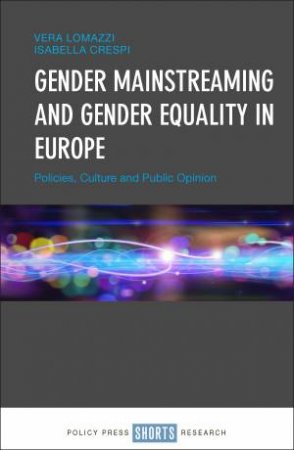 Gender Mainstreaming And Gender Equality In Europe by Vera Lomazzi & Isabella Crespi