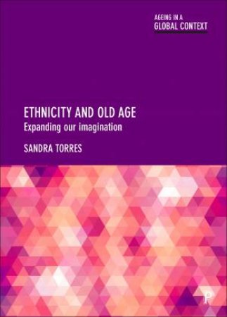 Ethnicity And Old Age by Sandra Torres