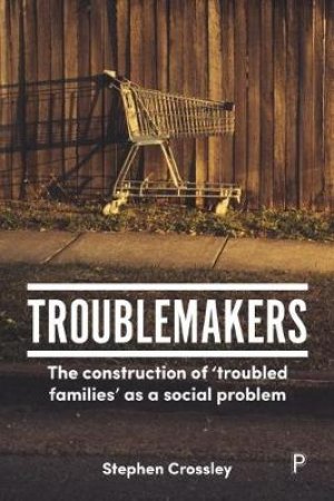 Troublemakers by Stephen Crossley