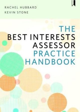 The Best Interests Assessor practice handbook by Rachel Hubbard & Kevin Stone