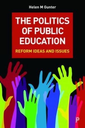 The Politics of Public Education by Helen M. Gunter