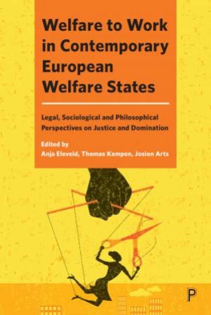 Welfare To Work In Contemporary European Welfare States by Anja Eleveld & Thomas Kampen & Josien Arts