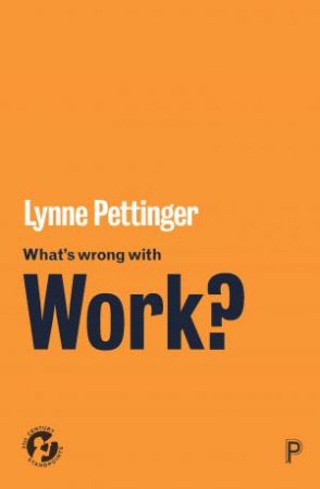 What’s Wrong with Work? by Lynne Pettinger