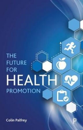 The Future for Health Promotion by Colin Palfrey