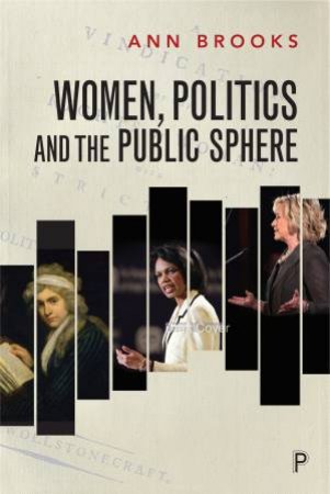 Women, Politics And The Public Sphere by Ann Brooks