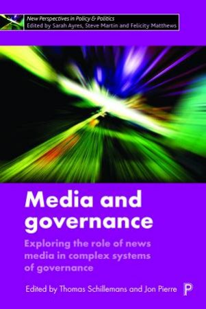 Media and Governance by Thomas Schillemans & Jon Pierre