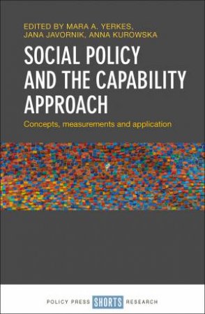 Social Policy and the Capability Approach by Mara Yerkes & Jana Javornik & Anna Kurowska