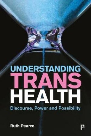 Understanding Trans Health by Ruth Pearce