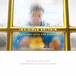 Invisible Britain by Paul Sng & Michael Sheen