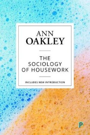 The Sociology Of Housework by Ann Oakley